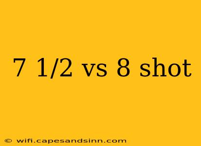 7 1/2 vs 8 shot