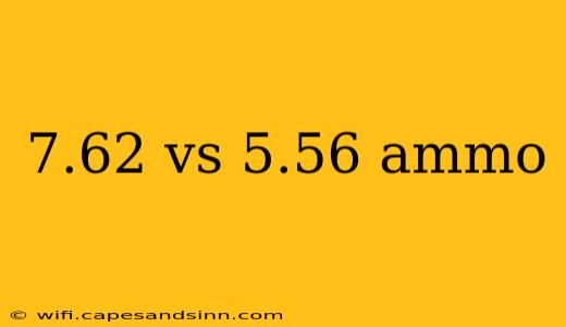 7.62 vs 5.56 ammo