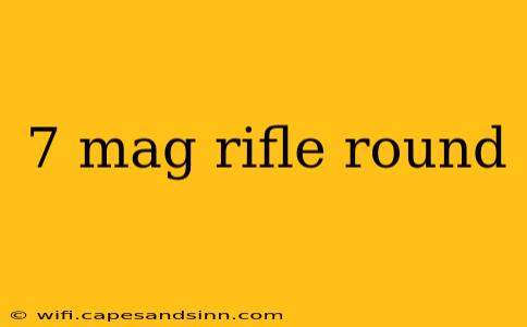 7 mag rifle round