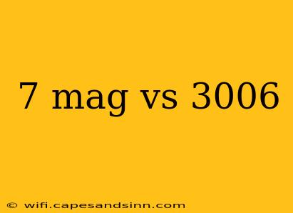 7 mag vs 3006