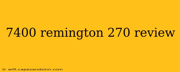 7400 remington 270 review