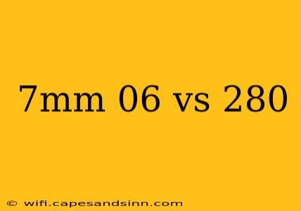 7mm 06 vs 280