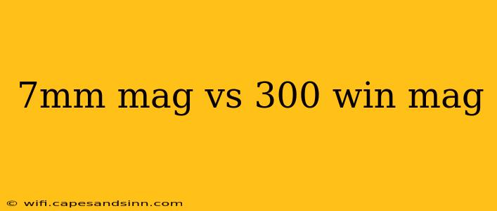 7mm mag vs 300 win mag