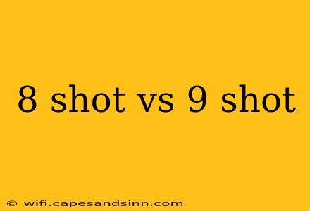 8 shot vs 9 shot