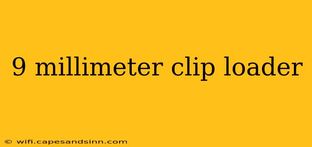 9 millimeter clip loader