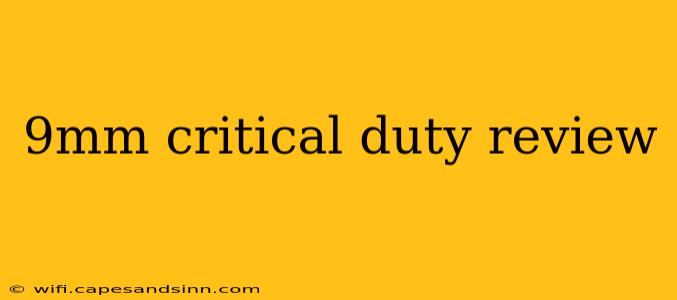 9mm critical duty review