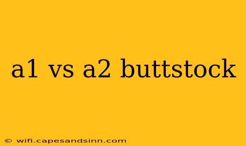 a1 vs a2 buttstock