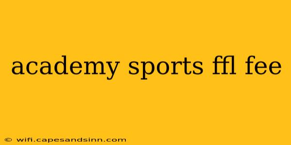 academy sports ffl fee