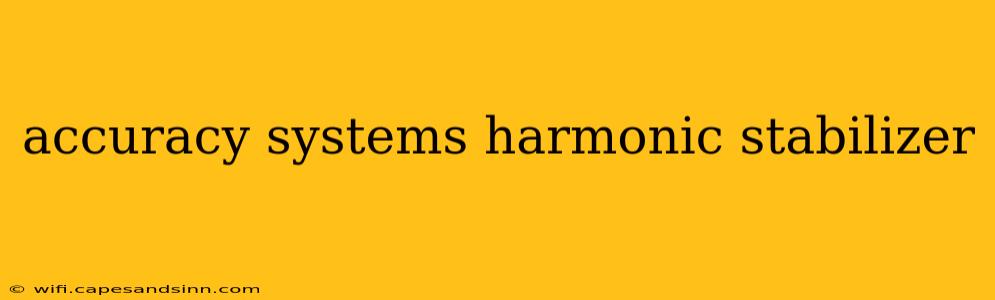 accuracy systems harmonic stabilizer