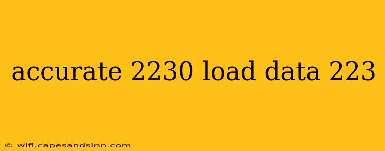 accurate 2230 load data 223