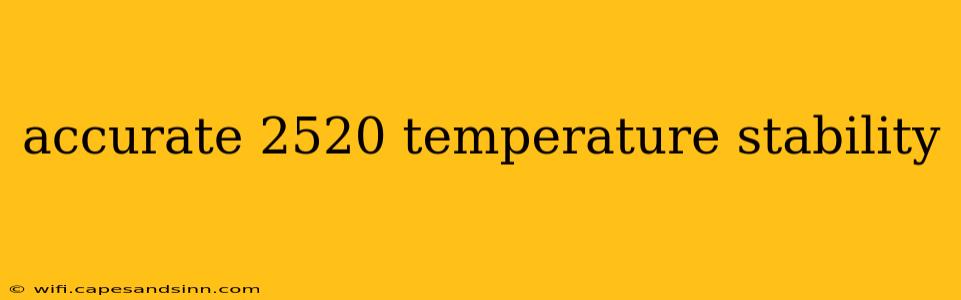 accurate 2520 temperature stability