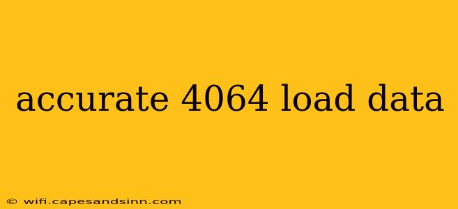 accurate 4064 load data