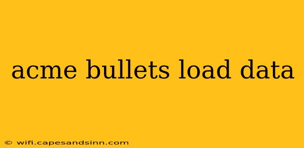 acme bullets load data