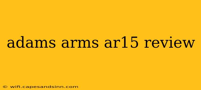 adams arms ar15 review