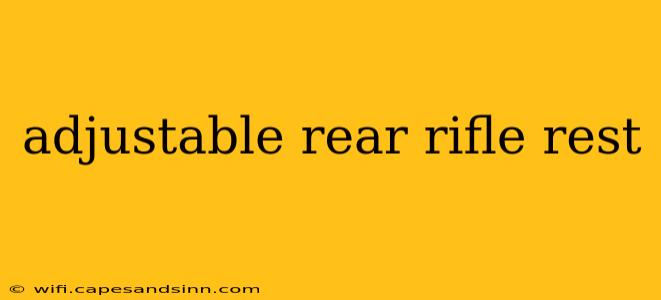 adjustable rear rifle rest