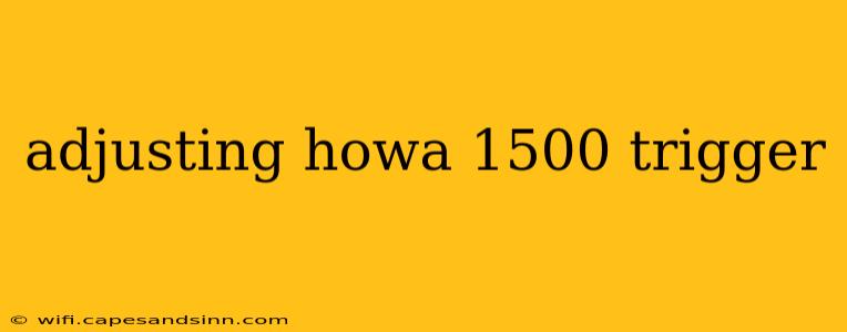 adjusting howa 1500 trigger