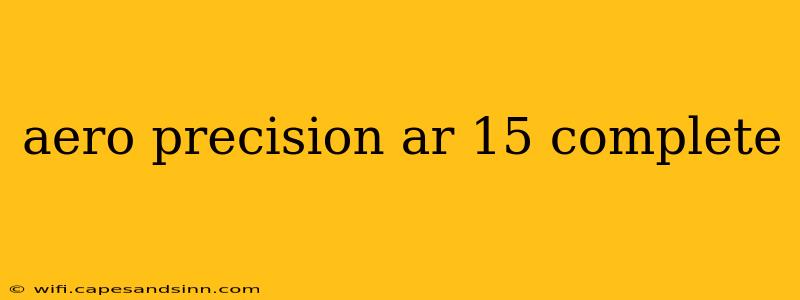 aero precision ar 15 complete