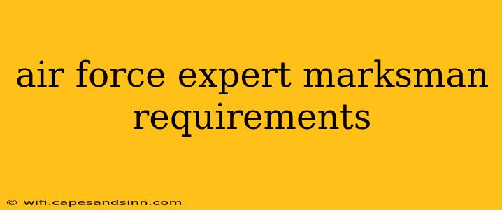 air force expert marksman requirements