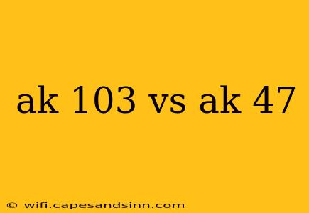 ak 103 vs ak 47