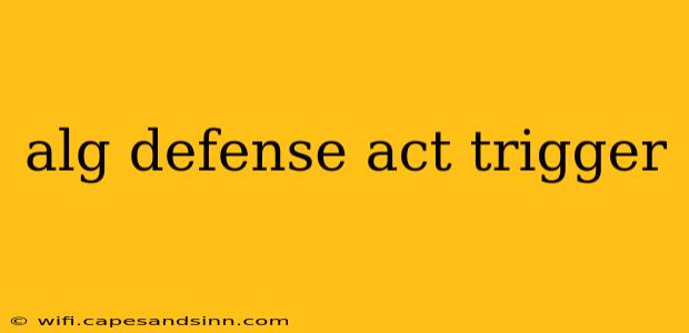 alg defense act trigger