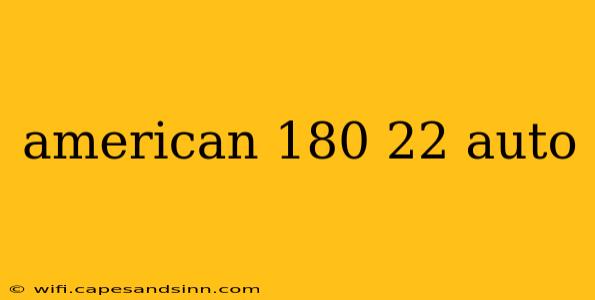 american 180 22 auto