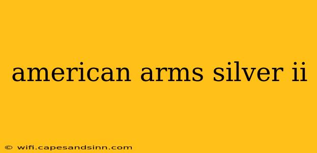 american arms silver ii