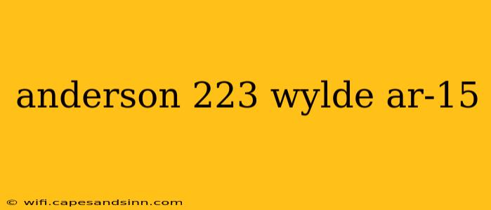 anderson 223 wylde ar-15