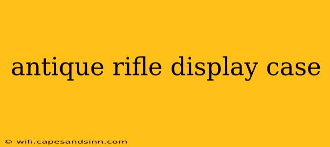 antique rifle display case