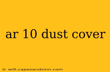 ar 10 dust cover