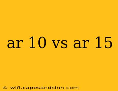 ar 10 vs ar 15