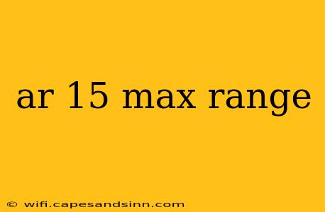 ar 15 max range