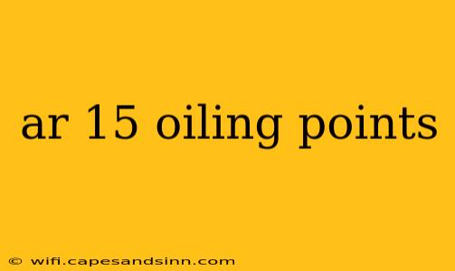 ar 15 oiling points