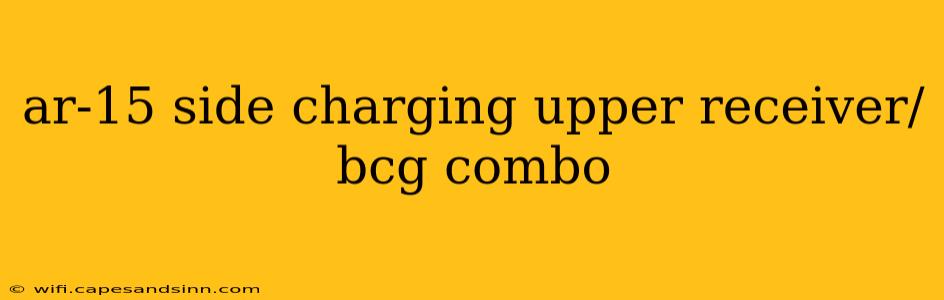 ar-15 side charging upper receiver/bcg combo