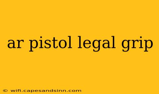 ar pistol legal grip