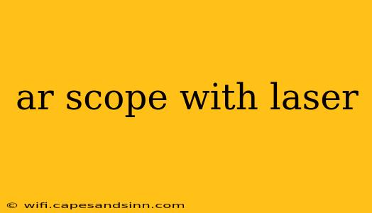 ar scope with laser