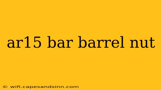 ar15 bar barrel nut