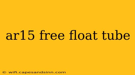 ar15 free float tube