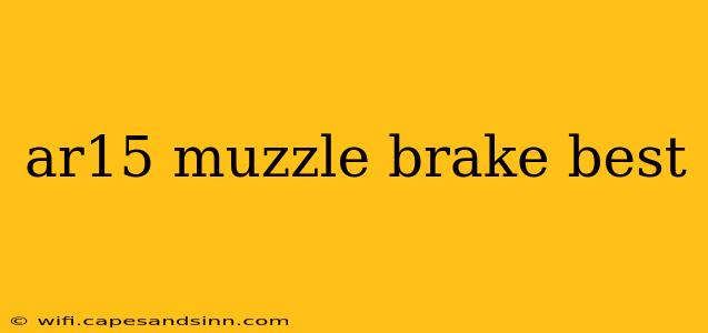 ar15 muzzle brake best