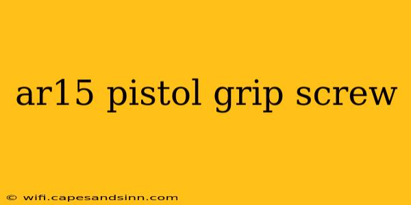 ar15 pistol grip screw