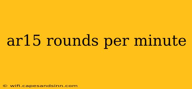 ar15 rounds per minute