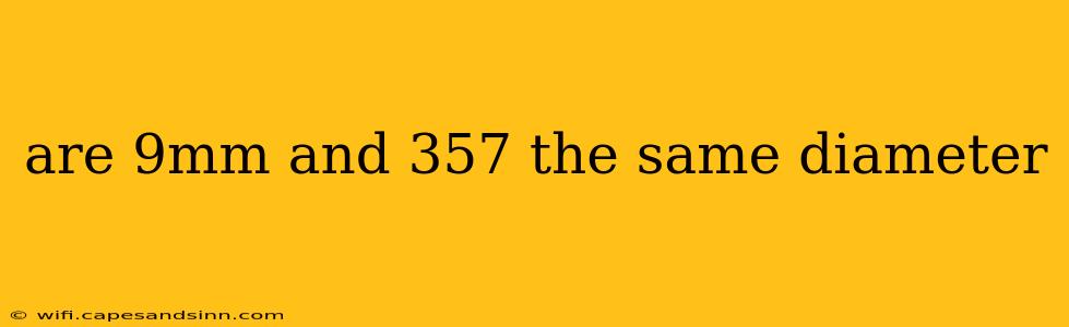 are 9mm and 357 the same diameter