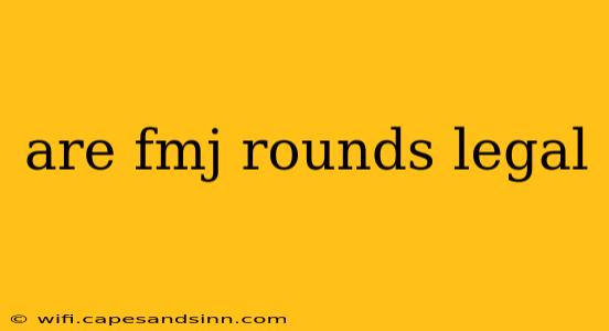 are fmj rounds legal