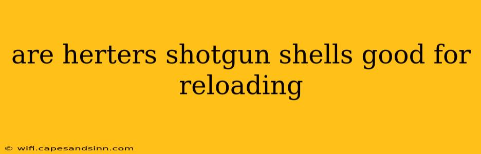 are herters shotgun shells good for reloading