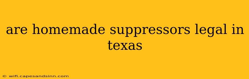 are homemade suppressors legal in texas