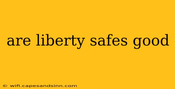 are liberty safes good