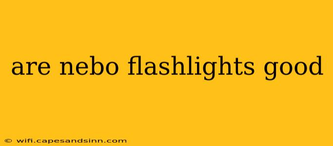 are nebo flashlights good