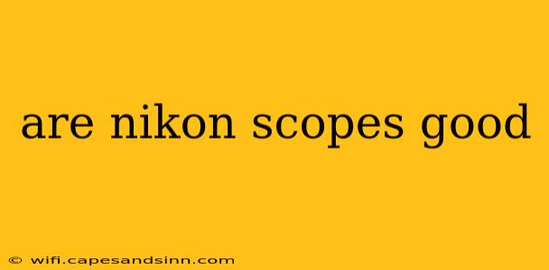 are nikon scopes good