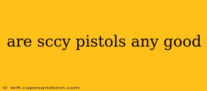 are sccy pistols any good