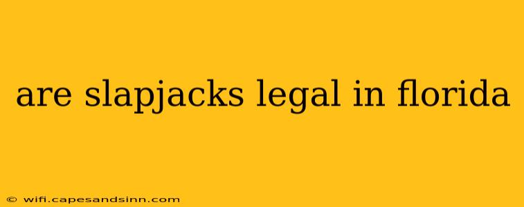 are slapjacks legal in florida