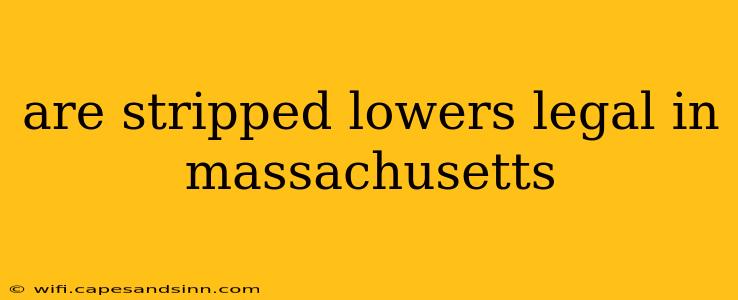 are stripped lowers legal in massachusetts